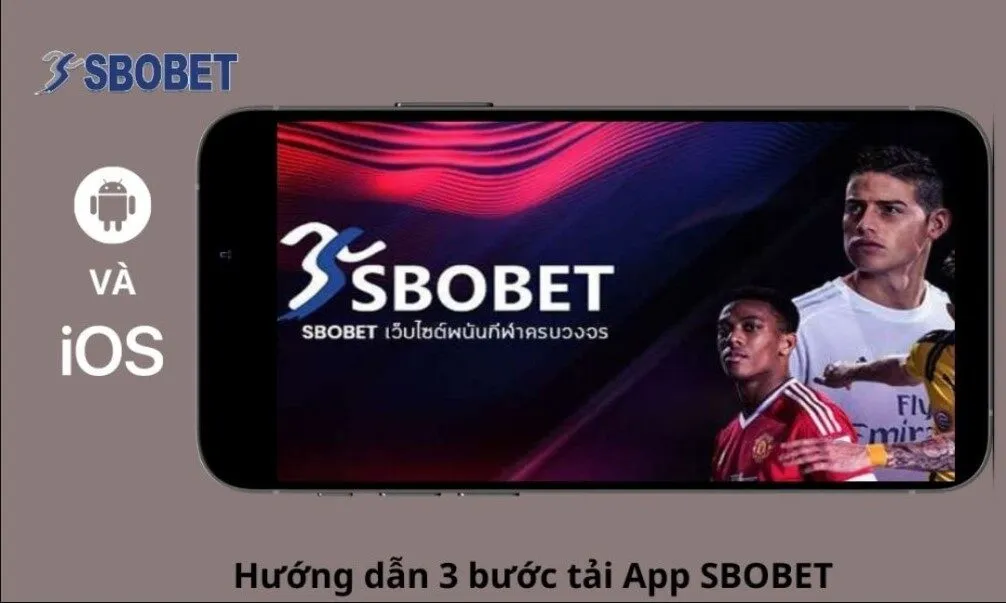 Các bước tải app Sbobet dễ dàng nhất dành cho người chơi mới