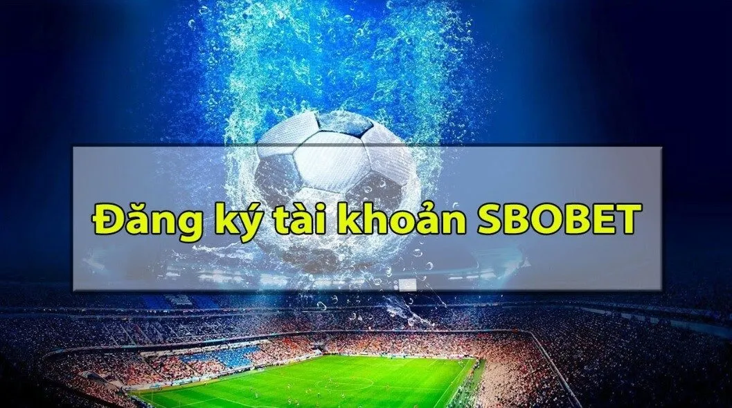 Một Số Điều Kiện Cơ Bản Khi Đăng Ký Sbobet Bạn Nên Nhớ Rõ